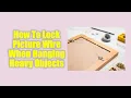 How To Securely Lock Picture Hanging Wire For Heavy Objects