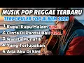 🛑 [TERBARU]🎵LAGU PALING ENAK DI DENGAR 2025‼️- REAGGE VIBES 🎵