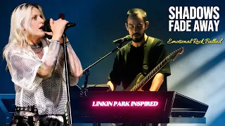 emily armstrong shadows fade away emotional linkin park inspired rock ballad