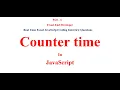 Counter time in JavaScript JavaScript coding interview questions Date method in JavaScript