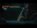 Lagu Egyptian Jazz: A 1-Hour Relaxing Jazz for study and focus 
