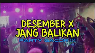 party gacor desember x jang balikan faiz mix remix 2024