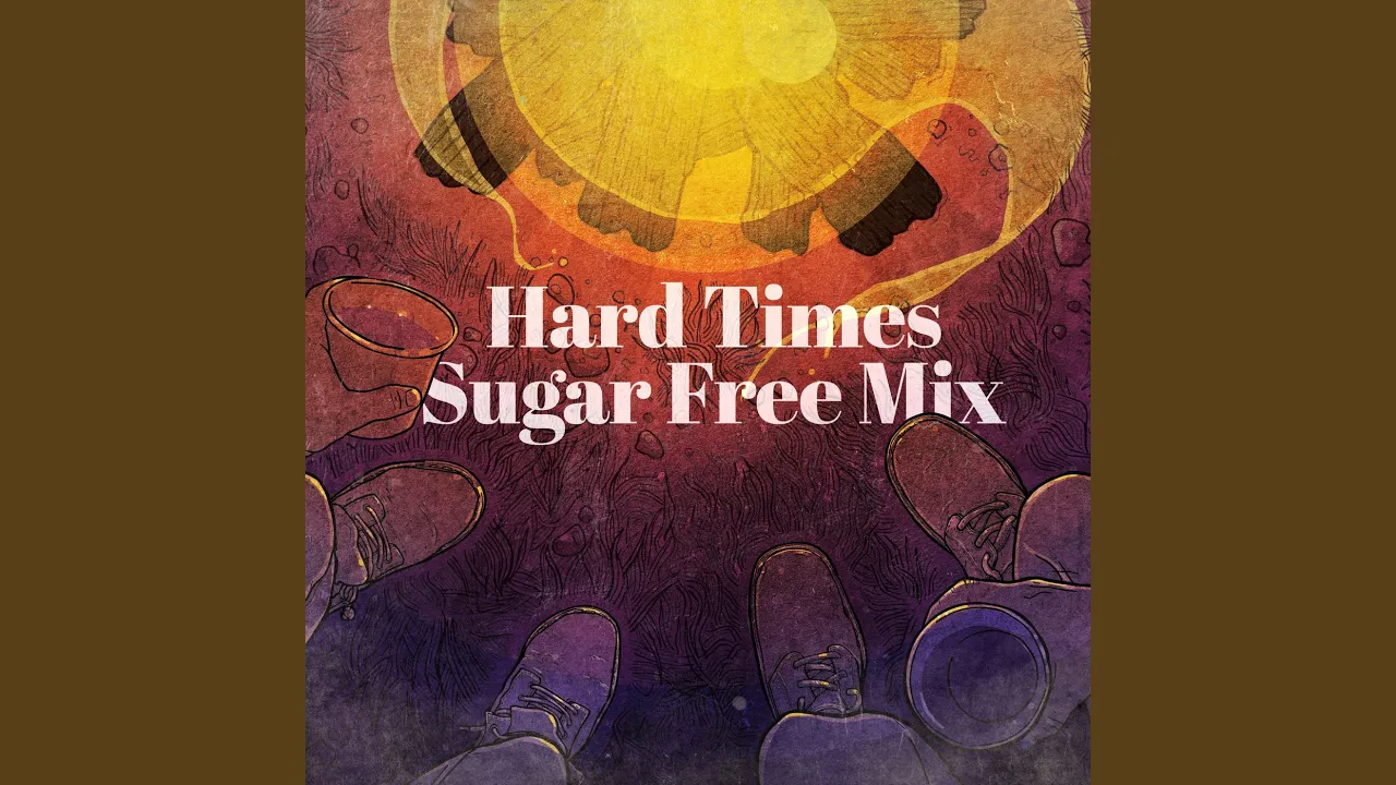 Hard Times Come Again No More (Sugar Free Mix) Hard Times Come Again No More (Sugar Free Mix)