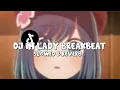 Download Lagu DJ IM LADY X ALL I SEE IS YOU BREAKBEAT (Slowed \u0026 Reverb)🎧