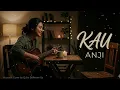 KAU — ANJI (Acoustic Cover) | Quite Between Us