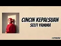 Selfi Yamma - Cincin Kepalsuan (lirik) | Official Lyrics Music