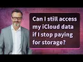 Can I still access my iCloud data if I stop paying for storage