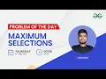 Maximum Selections Problem of the day 22 Yash Dwivedi