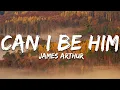 James Arthur - Can I Be Him (Lyrics)