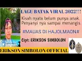 Download Lagu LAGU BATAK TERBARU VIRAL SEDIH 2022 - MAUAS DI HAJOLMAON - Cipt: Erikson Simbolon