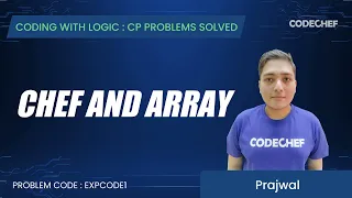 EXPCODE1 Chef and Array Coding with Logic CP Problems Solved Easy