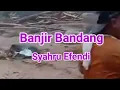 BANJIR BANDANG  SIBOLGA,PADANG, ACEH, LAGU SEDIH VOCAL SYAHRUL EFENDI  OFFICIAL
