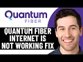 QUANTUM FIBER INTERNET NOT WORKING HOW TO EASILY FIX 2026 EASY FIX