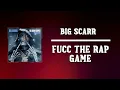Big Scarr - Fuck The Rap Game  (Lyrics)