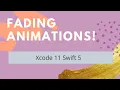 Fading In and Out Animation Xcode 11 Swift 5