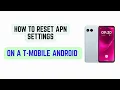 How to Reset APN Settings on a T-Mobile Android - Fix Mobile Data and Network Connection