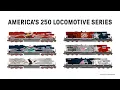 Introducing the America s 250 Locomotive Series