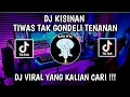 Download Lagu DJ TIWAS TAK GONDELI TENAN SAYANG KU WES RA KURANG-KURANG|DJ KISINAN VIRAL TIKTOK
