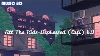 Download [8D] All The Kids Are Depressed (lofi) - Shalom Margaret (cover) MP3