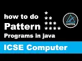 how to make Pattern based programs in Java ICSE Class 10 Computer
