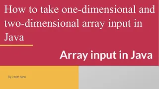 Array Input in Java How to take one-dimensional and two-dimensional array input in Java