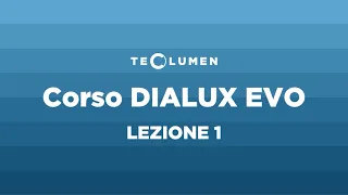 Lezione 1 - Introduzione al programma DIALux e prime nozioni