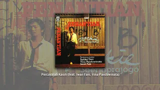 yockie suryo prayogo percayalah kasih feat iwan fals vina panduwinata official audio 