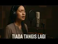 Lagu Tiada Tangis Lagi  – Versi Cover Emosional | Original Song by Ella”