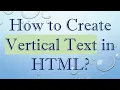 How to Create Vertical Text in HTML