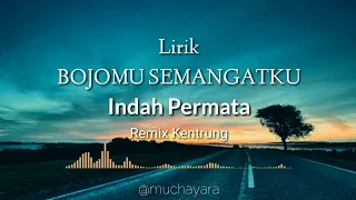 Download BOJOMU SEMANGATKU - Indah Permata | Remix Kentrung [Lirik] MP3