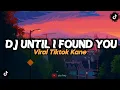Download Lagu DJ UNTIL I FOUND YOU X KOPLO VIRAL TIKTOK