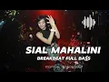 Download Lagu BIKIN BAPER DJ SIAL MAHALINI BREAKBEAT FULL BASS