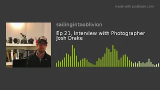 Ep 21, Interview with Photographer Josh Drake