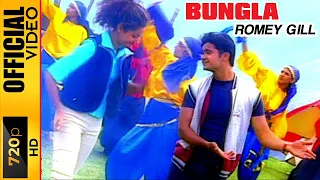 BUNGLA - ROMEY GILL - OFFICIAL VIDEO