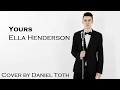 Download Lagu Yours - Ella Henderson - Daniel Toth cover (2018)