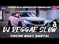 Download Lagu KUMPULAN DJ REGGAE SANTAI FULL BASS 🔥 DJ CAMPURAN REGGAE SLOW TERBARU VIRAL TIK TOK🎵
