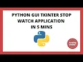 PYTHON Tkinter GUI Application STOP WATCH APPLICATION In 5 minutes