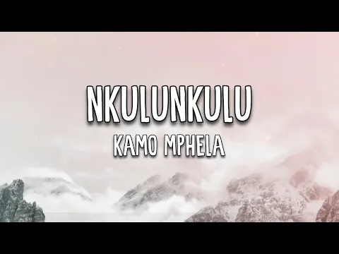 Download MP3 Kamo Mphela - Nkulunkulu (Lyrics)