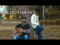 Download Lagu KAL HO NAA HO ( Sonu Nigam ) - REVO RAMON || COVER || Acoustic Version || From Indonesian