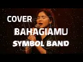 SYMBOL BAND - BAHAGIAMU video lyric (COVER)
