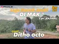 Download Lagu LAGU JAMBI TERBARU - OI MAK | DITHO OCTO - CIPT RADINAL