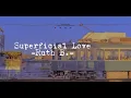 Download Lagu Ruth B.- Superficial Love | Lyrics | Speed Up