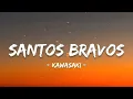 KAWASAKI – Santos Bravos (Lyrics Video)🎵