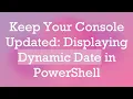 Keep Your Console Updated Displaying Dynamic Date in PowerShell