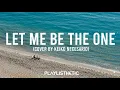Let Me Be The One - Cover By Keiko Necesario "LYRIC"