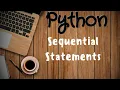 Python Tutorial 13 Sequential statements