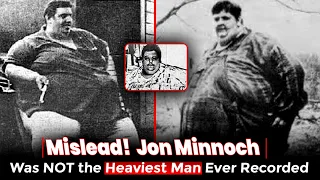 The Heaviest Man Ever Or Was He