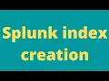 Index creation in Splunk