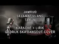 Download Lagu Jamrud - Selamat Ulang Tahun (Karaoke + Lirik) - Gedruk Ska Dangdut Cover