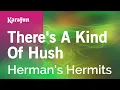 Download Lagu Karaoke There's a Kind of Hush - Herman's Hermits *